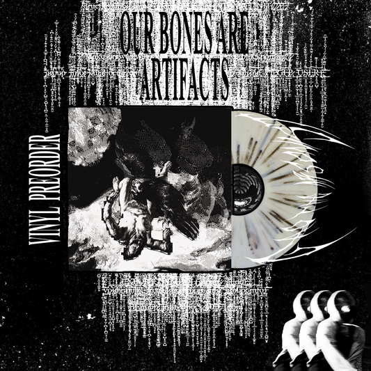 OUR BONES ARE ARTIFACTS VINYL